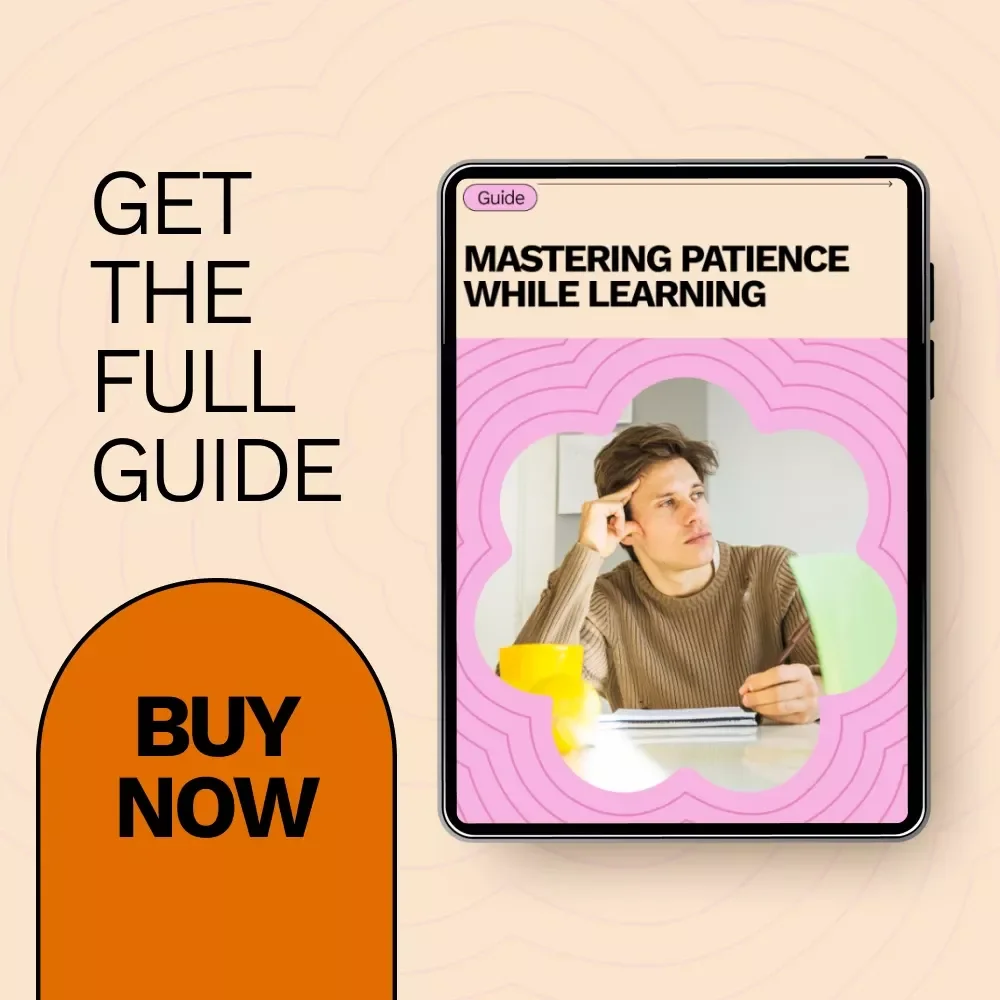 Mastering Patience While Learning: The Ultimate Guide to Building Patience and Skill Growth