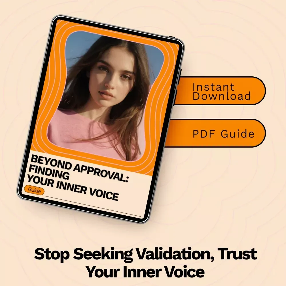 Beyond Approval: Finding Your Inner Voice – A Practical Guide on How to Stop Seeking Validation & Build Inner Confidence