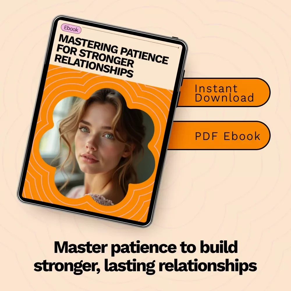 Mastering Patience for Stronger Relationships: A Practical Guide to Building Lasting Love and Connection