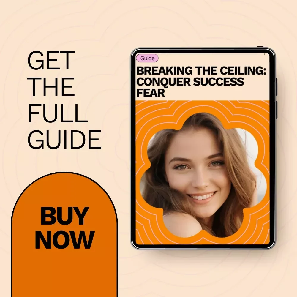 Breaking the Ceiling: Conquer Success Fear - Overcome the Fear of Success Guide