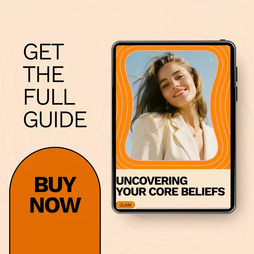 Uncovering Your Core Beliefs: A Step-by-Step Guide to Identifying and Shaping Your Deepest Thoughts and Behaviors