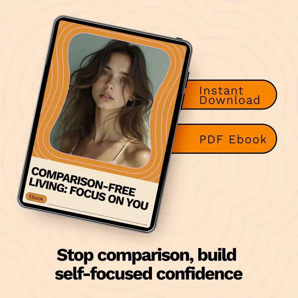 Comparison-Free Living: Focus on You – A Practical Ebook Guide on how to stop comparing yourself to others, Build Confidence, and Create a Mindset That Puts Your Growth First