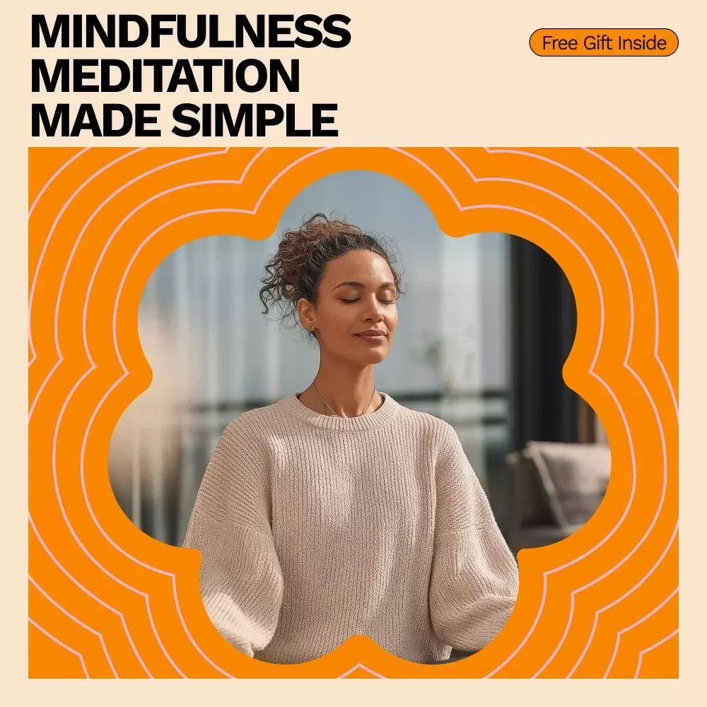 Mindfulness Meditation Made Simple - A Beginner’s Guide to Calm & Clarity