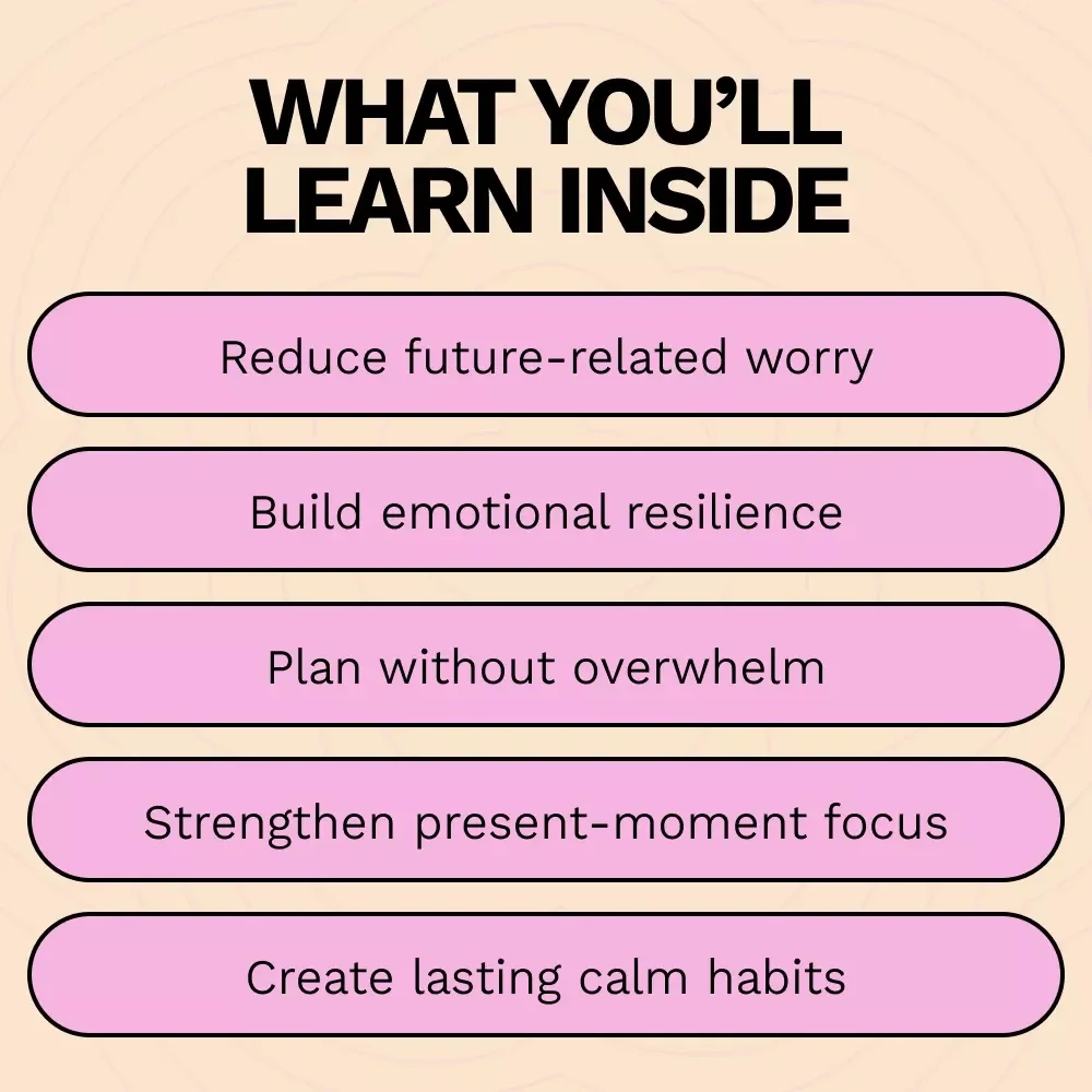 Calm Ahead: Mastering Anxiety About the Future | A Practical Guide on How to Manage Anxiety About the Future with Mindfulness, Planning & Resilience