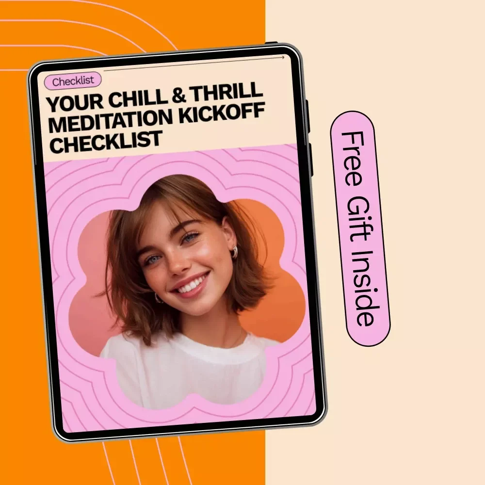 Your Chill & Thrill Meditation Kickoff Checklist: The Ultimate Guide to Starting a Meditation Practice