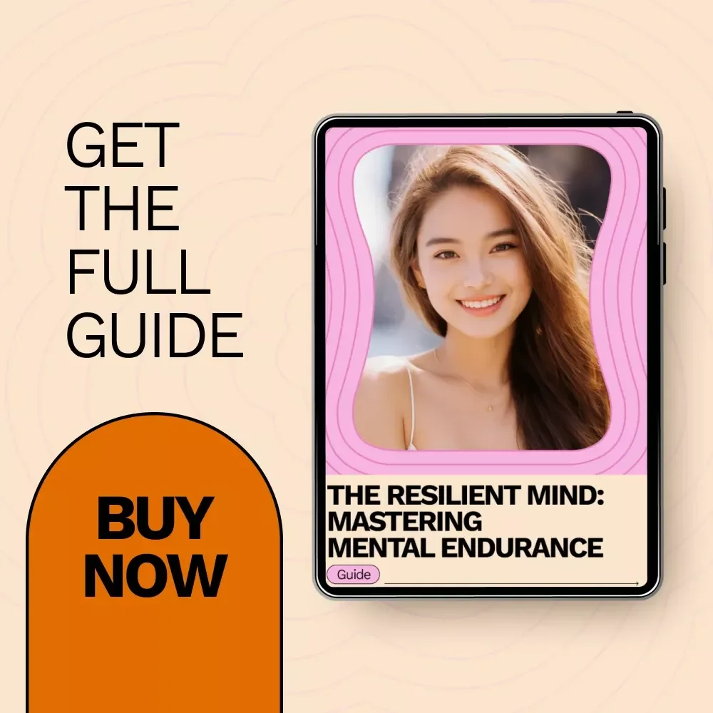 The Resilient Mind: Mastering Mental Endurance – Guide to Building Mental Strength and Overcoming Challenges