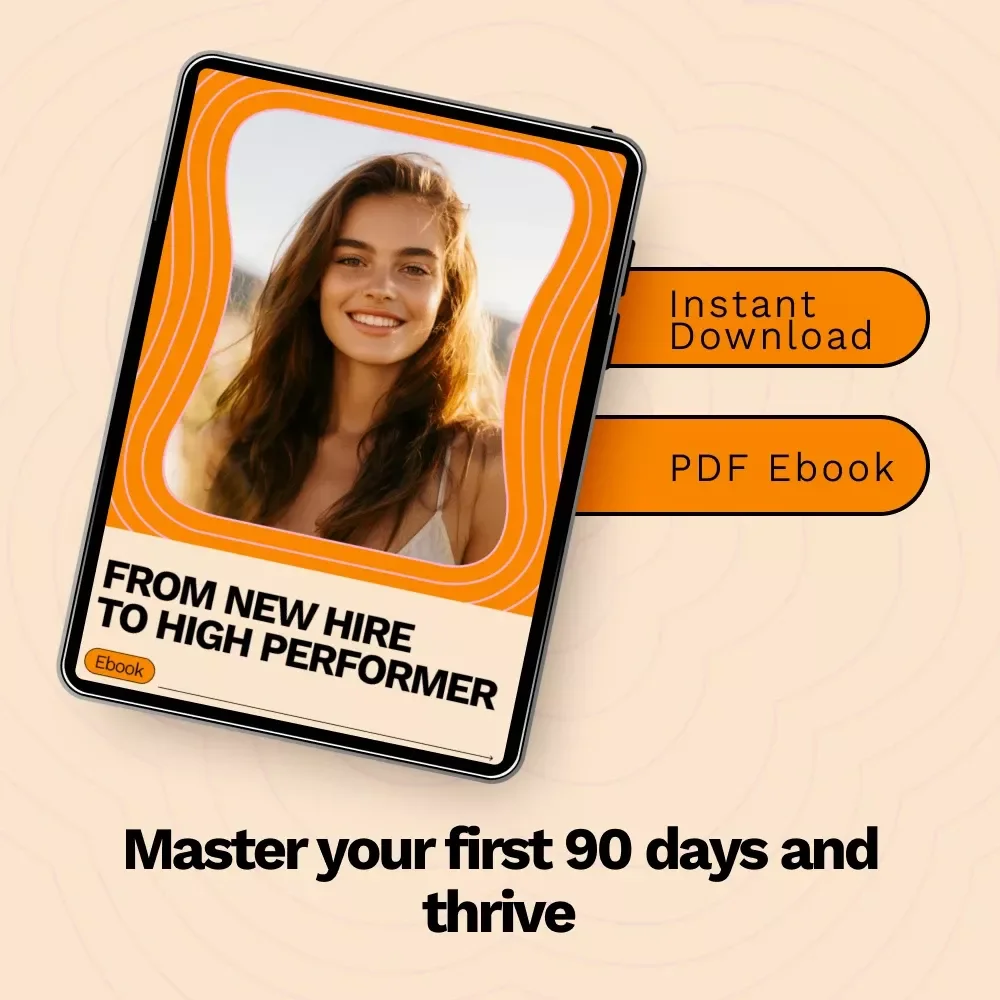 From New Hire to High Performer: The Ultimate Guide to Mastering Your First 90 Days at Work