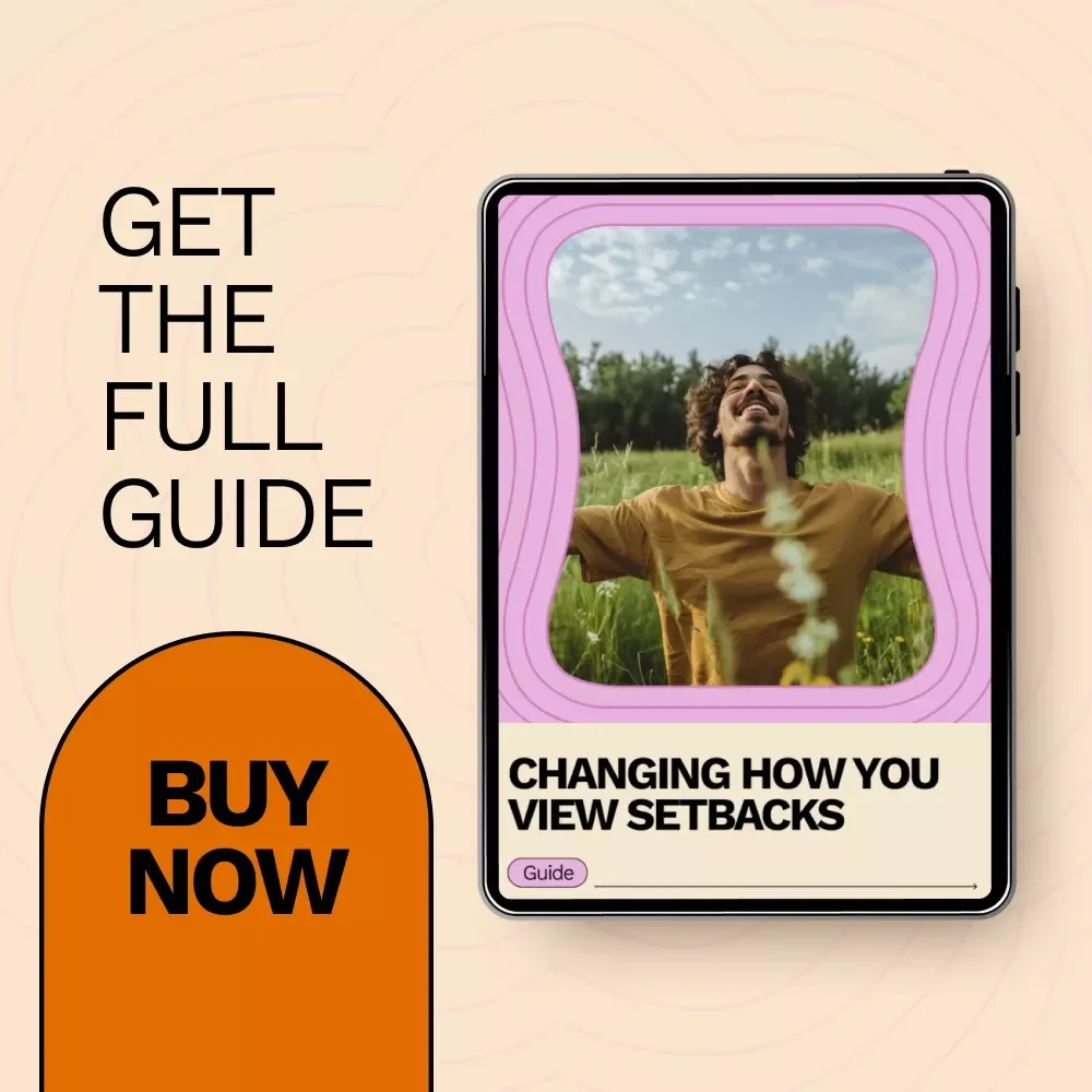 Changing How You View Setbacks – A Practical Guide on how to reframe negative situations for Growth, Clarity, and a Stronger Mindset