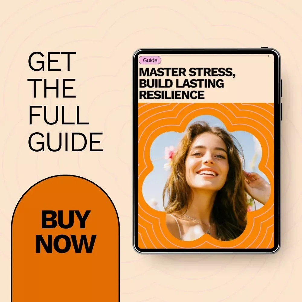 Master Stress, Build Lasting Resilience – Practical Guide on How to Manage Stress and Build Resilience for Everyday Life