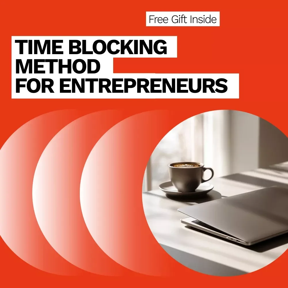Time Blocking Method for Entrepreneurs – Ultimate eBook Guide to Boost Focus, Productivity & Efficiency for Busy Entrepreneurs