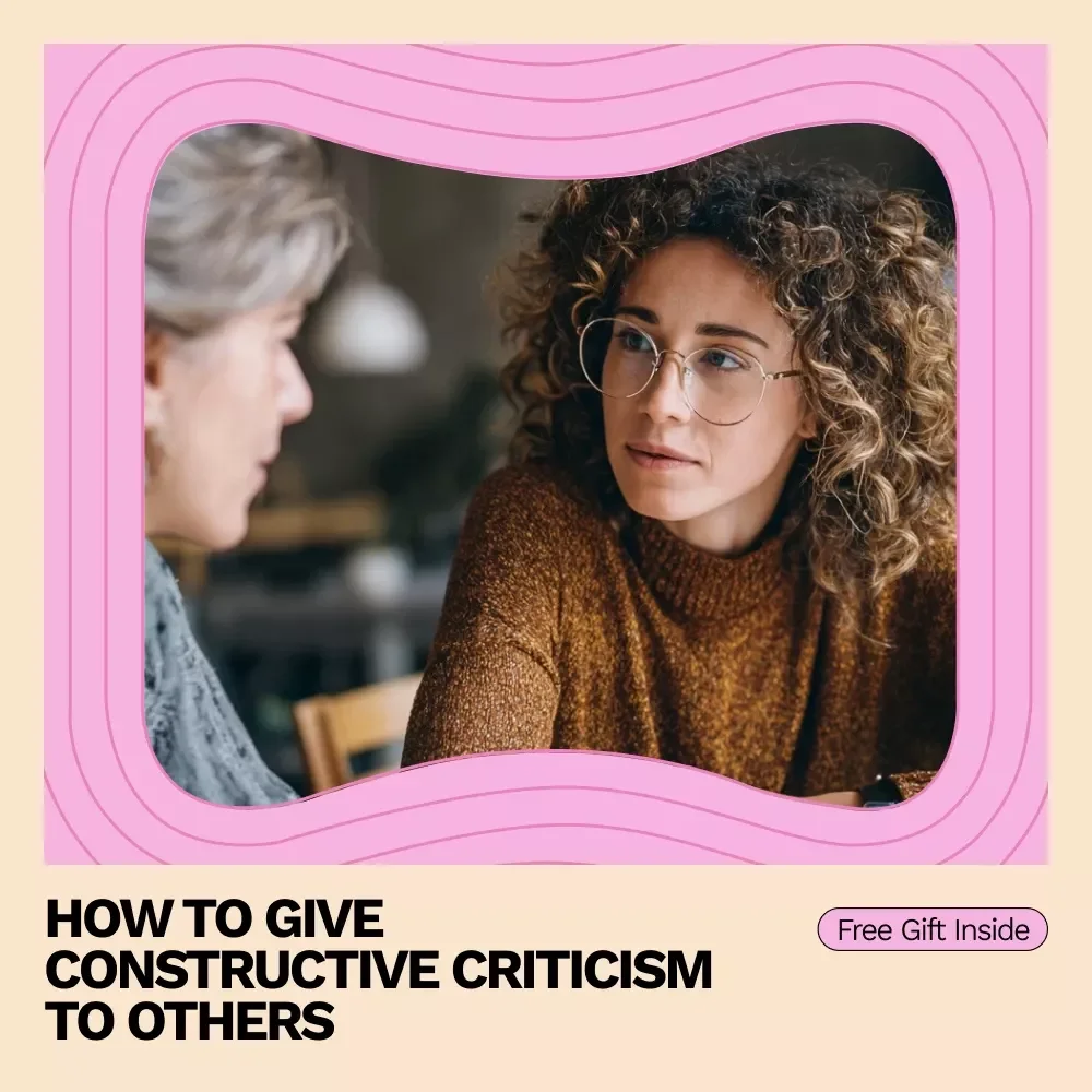 How to Give Constructive Criticism to Others: A Practical Guide for Effective Feedback