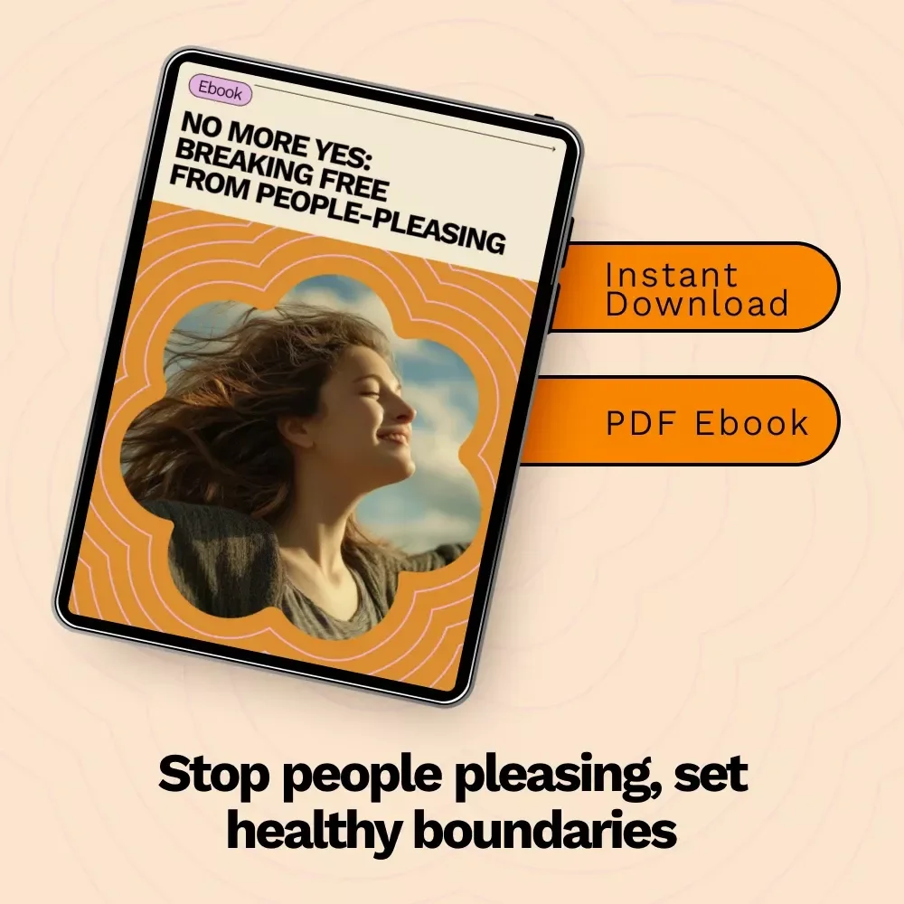 No More Yes: Breaking Free from People-Pleasing – A Practical Ebook Guide on how to stop people pleasing, Set Boundaries & Reclaim Your Time
