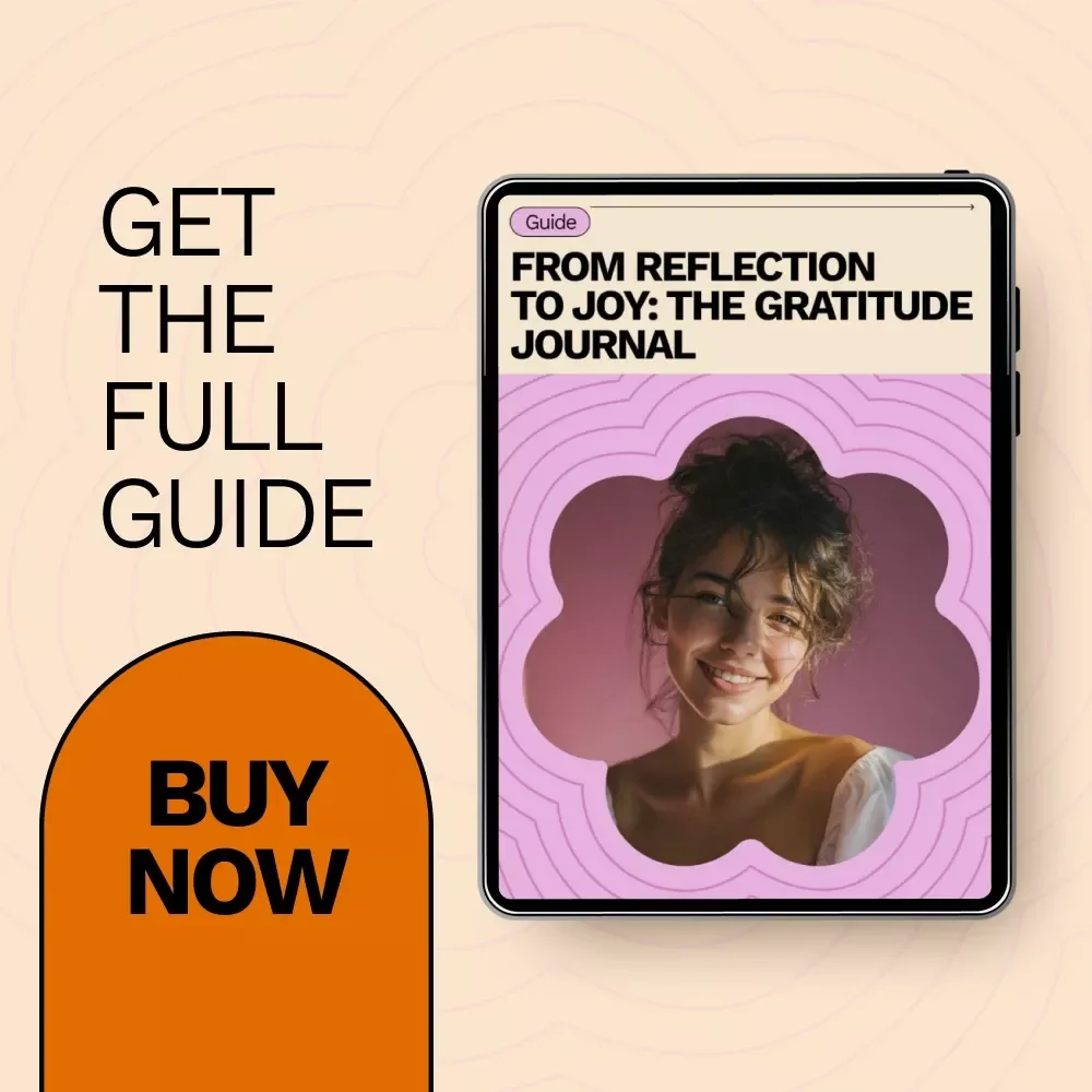 From Reflection to Joy: The Gratitude Journal | A Practical Guide on how to keep a gratitude journal for Mindfulness, Positivity & Lasting Happiness
