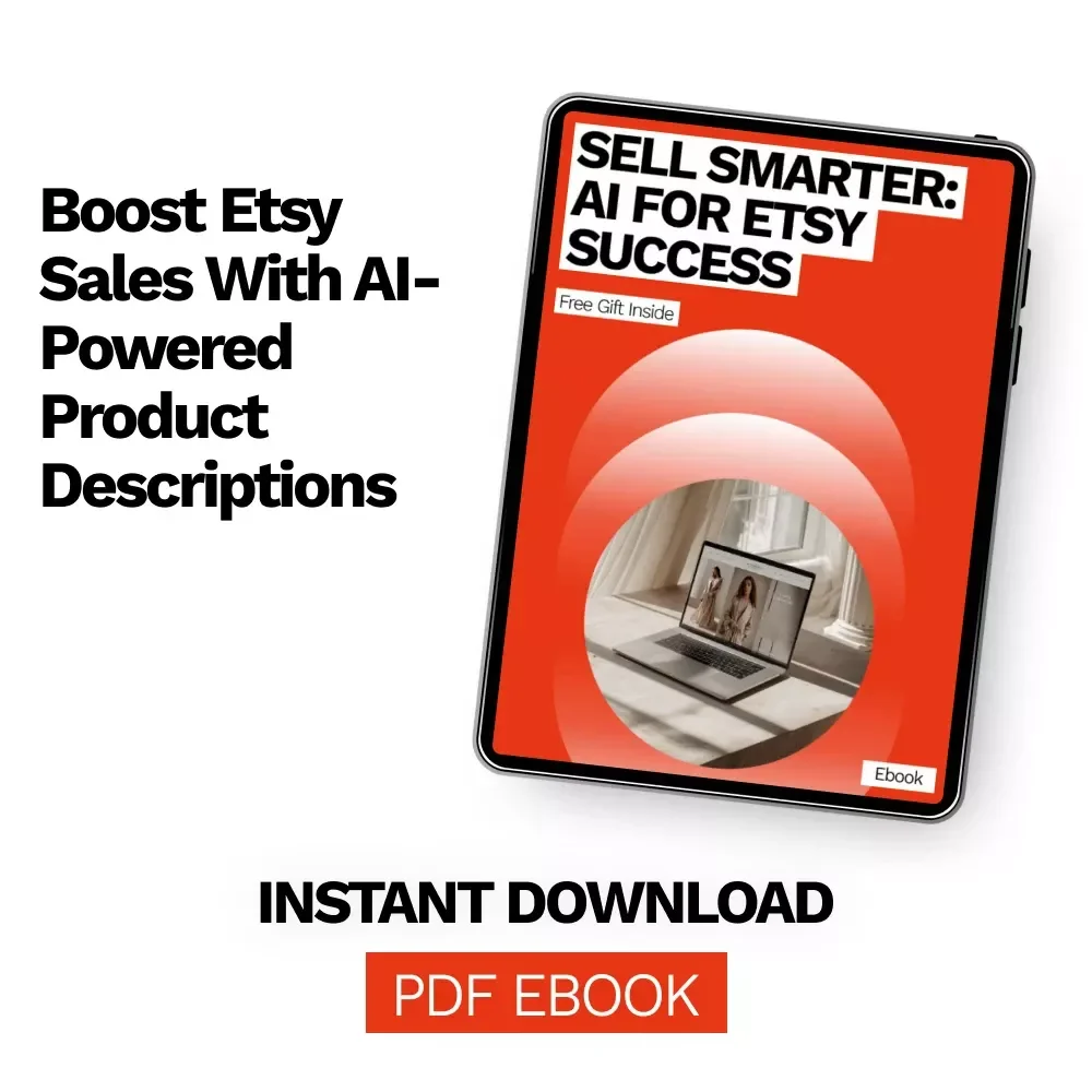 Sell Smarter: AI for Etsy Success – Ultimate Guide to Writing Winning Product Descriptions with AI for Etsy Product Descriptions