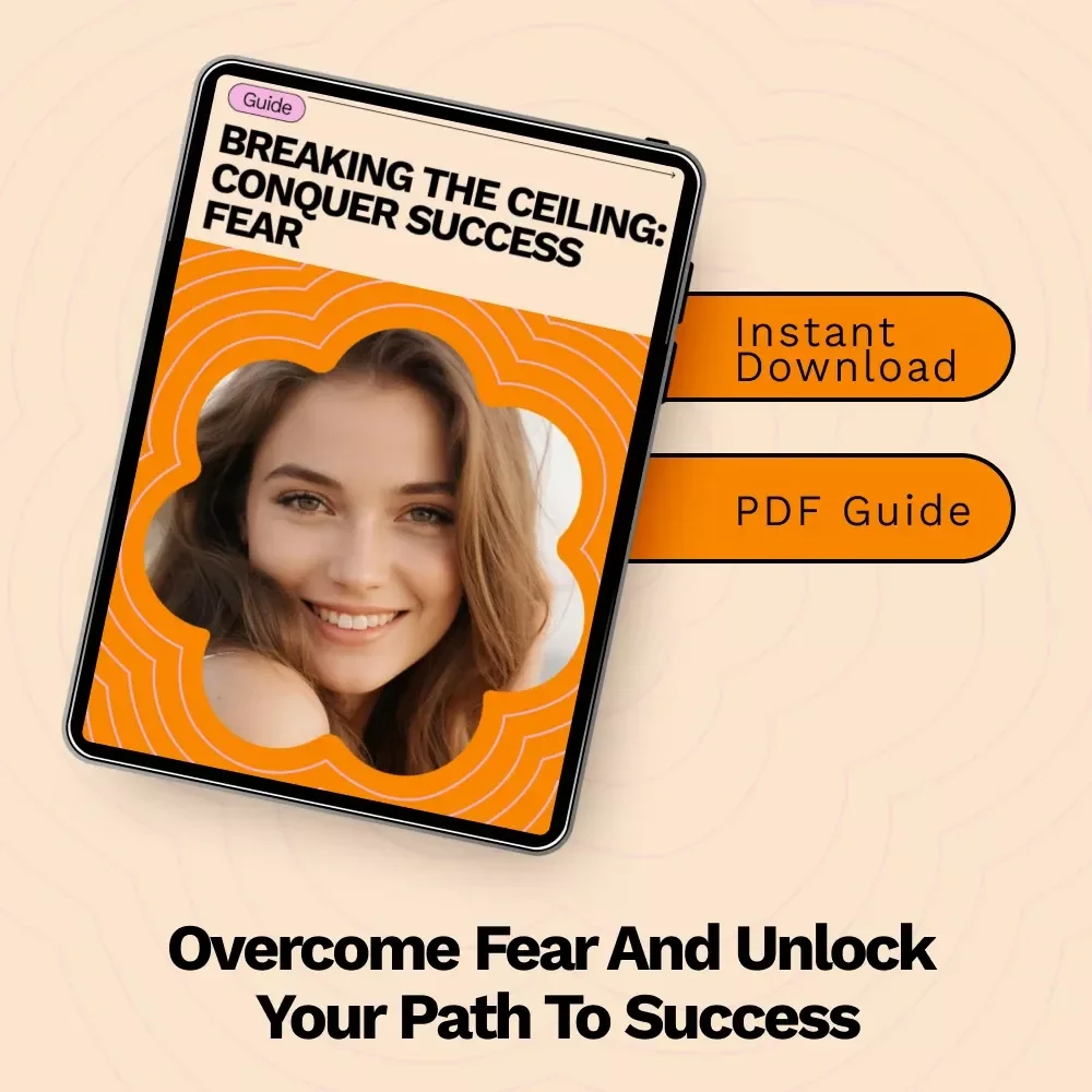 Breaking the Ceiling: Conquer Success Fear - Overcome the Fear of Success Guide