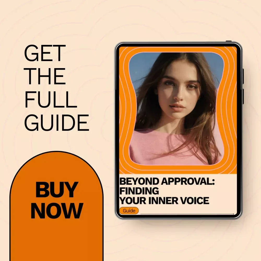 Beyond Approval: Finding Your Inner Voice – A Practical Guide on How to Stop Seeking Validation & Build Inner Confidence