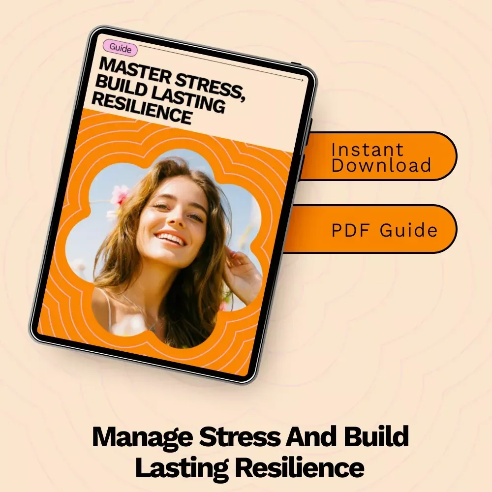 Master Stress, Build Lasting Resilience – Practical Guide on How to Manage Stress and Build Resilience for Everyday Life