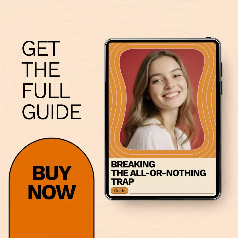 Breaking the All-or-Nothing Trap — A Practical Guide on how to overcome all or nothing thinking and Build Flexible, Balanced Thinking