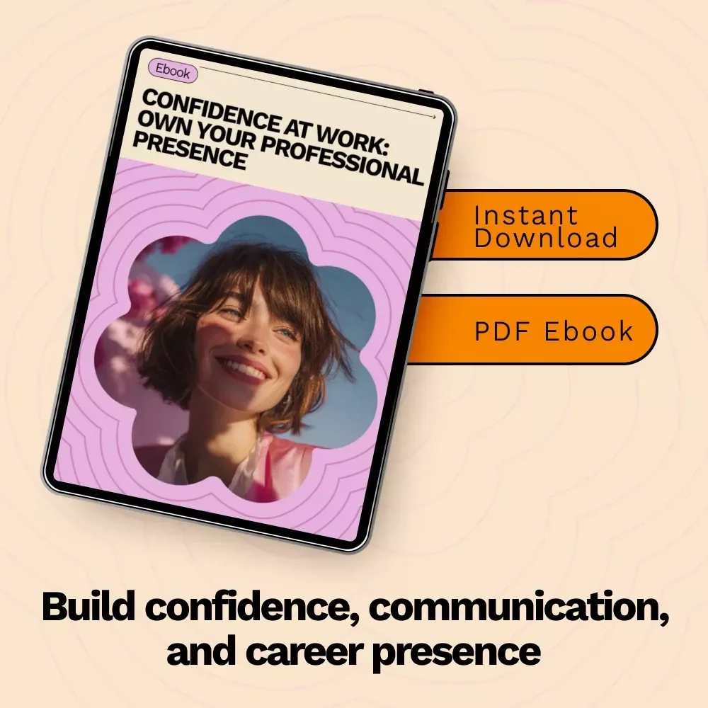 Confidence at Work: Own Your Professional Presence – A Practical Ebook Guide on How to Build Confidence at Work for Career Growth & Communication