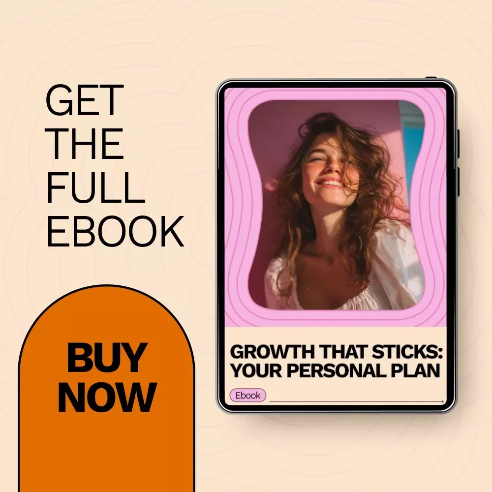 Growth That Sticks: Your Personal Plan - A Step-by-Step Guide to Creating a Personal Growth Plan