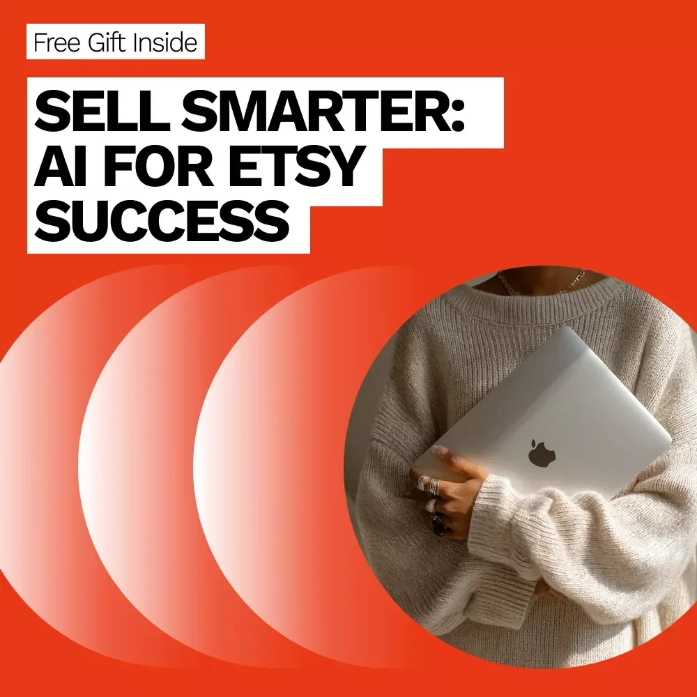 Sell Smarter: AI for Etsy Success – Ultimate Guide to Writing Winning Product Descriptions with AI for Etsy Product Descriptions
