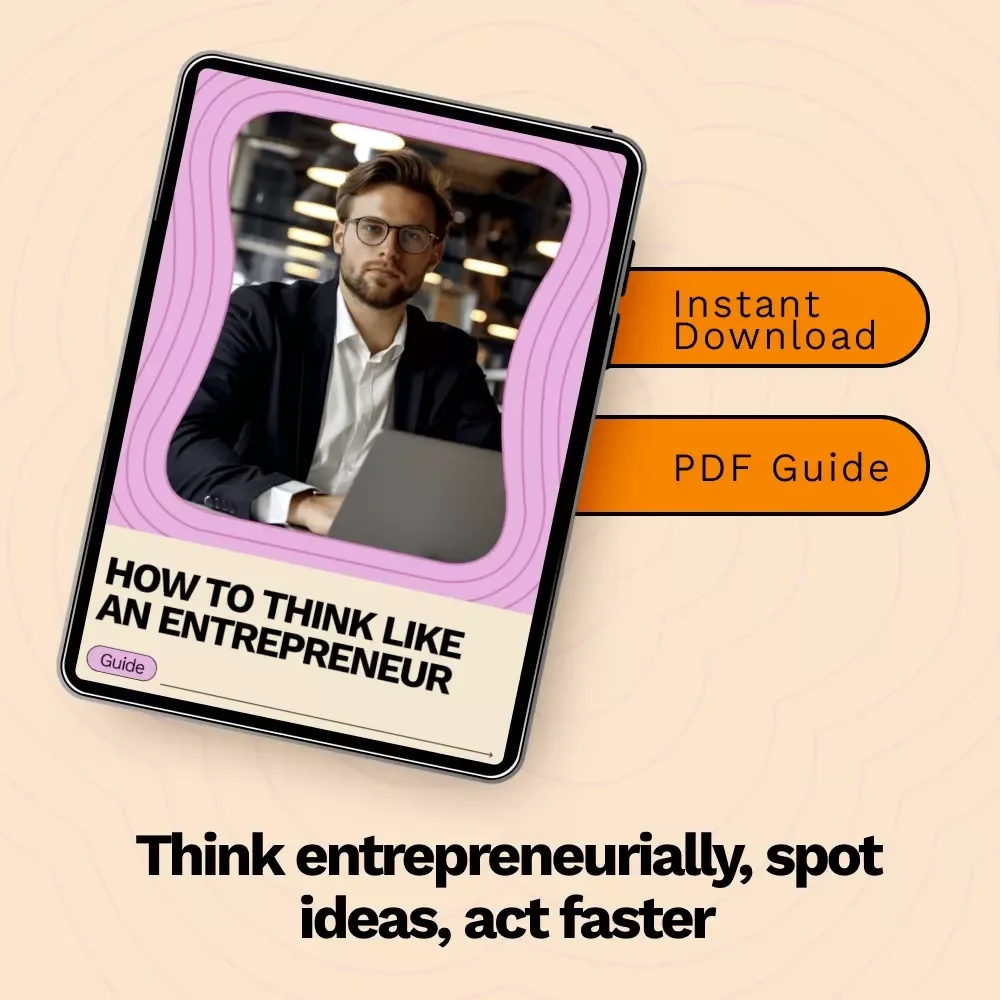 How to Think Like an Entrepreneur – Practical Guide on how to think like an entrepreneur, Build Ideas, Take Smart Risks & Use AI Tools