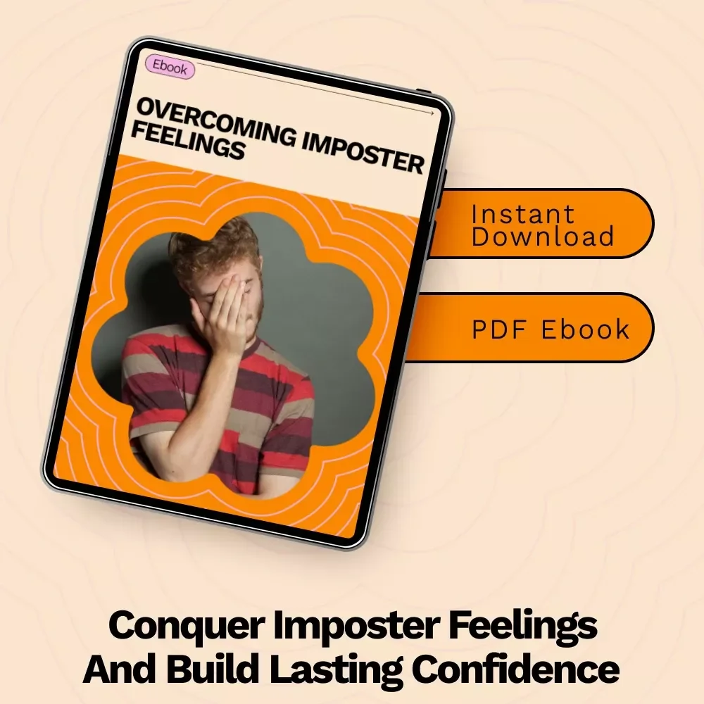 Overcoming Imposter Feelings: How to Stop Feeling Like a Fraud - eBook Guide