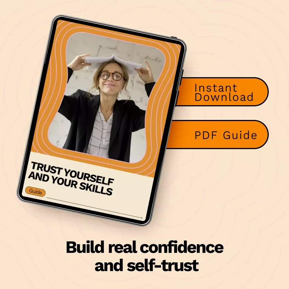Trust Yourself and Your Skills – A Practical Guide on how to be confident in your abilities, Build Real Confidence, and Take Action Without Self-Doubt