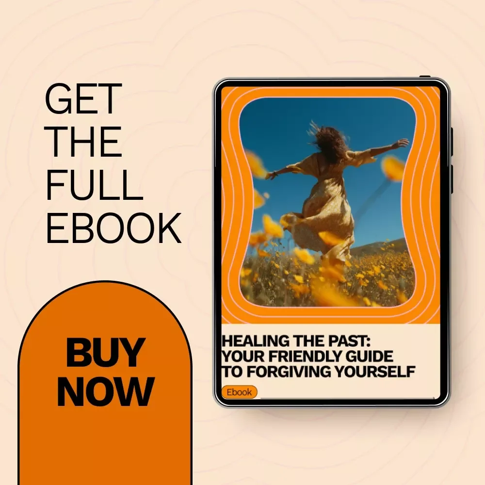 Healing the Past: Your Friendly Guide to Forgiving Yourself – Self-Forgiveness eBook | how to forgive yourself for past failures | Personal Growth & Emotional Healing Download