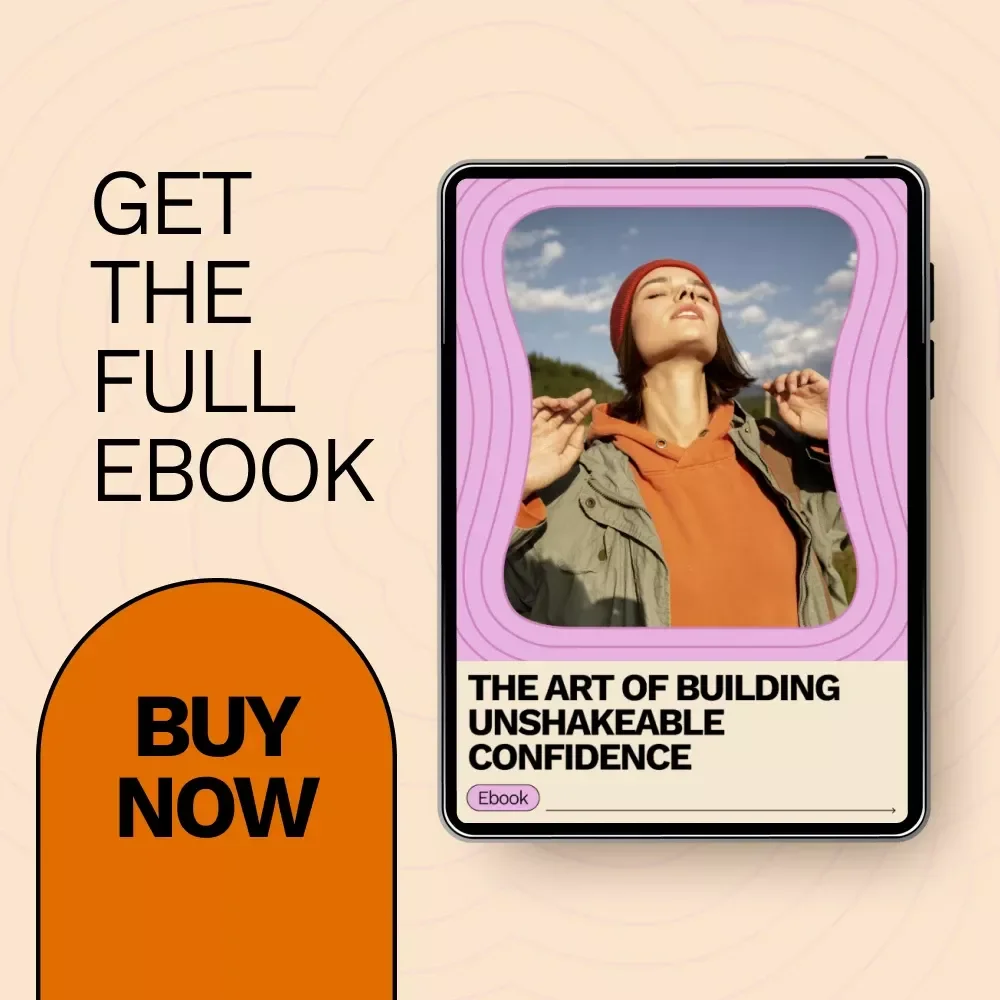 The Art of Building Unshakeable Confidence – Practical eBook Guide on How to Build Unshakeable Confidence, Mindset, Presence & Self-Belief