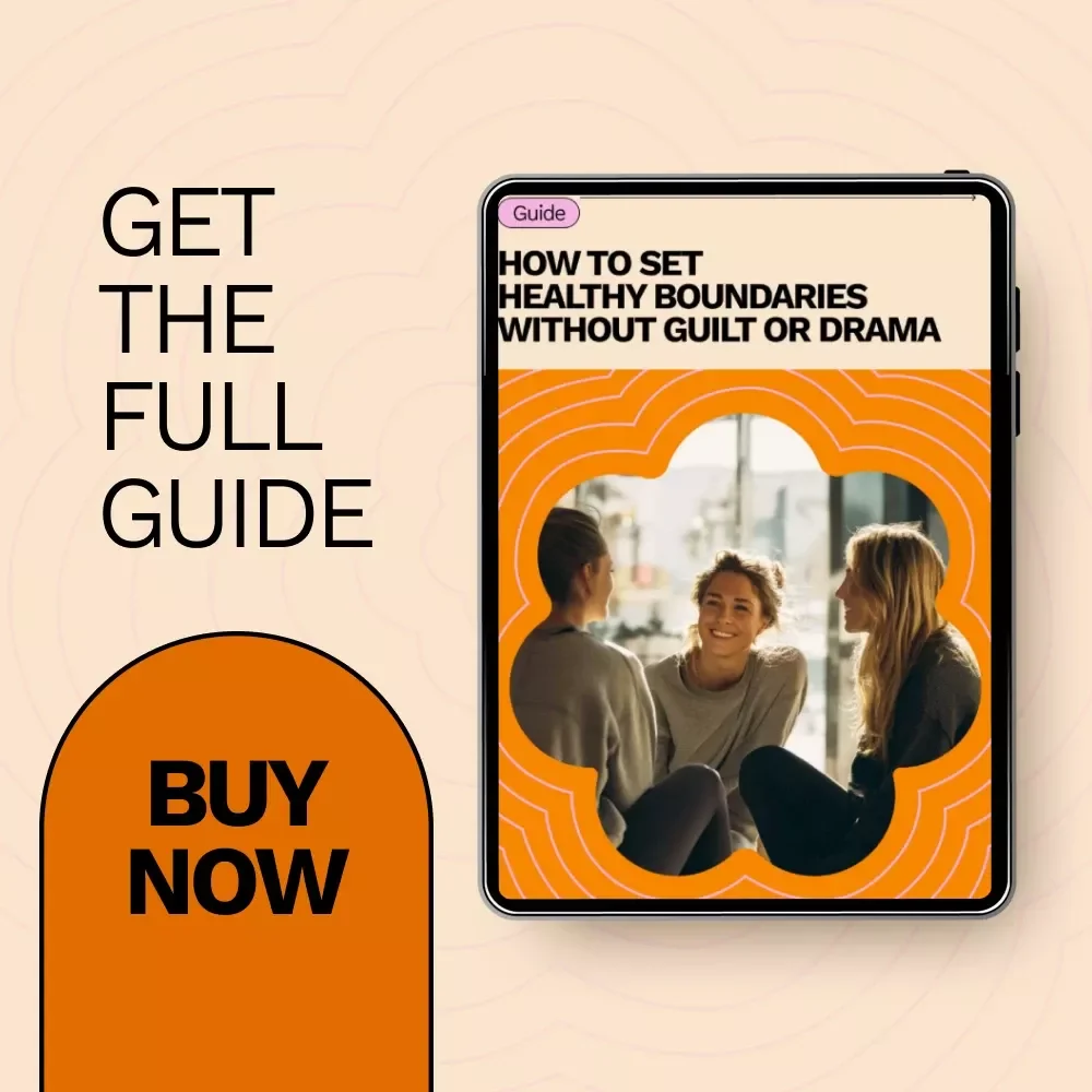 How to Set Healthy Boundaries Without Guilt or Drama: A Practical Guide to Setting Boundaries with Confidence
