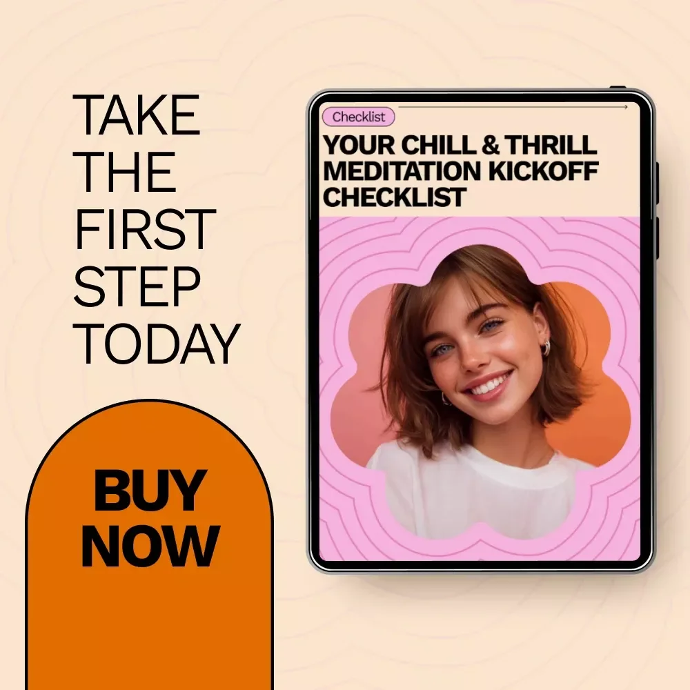 Your Chill & Thrill Meditation Kickoff Checklist: The Ultimate Guide to Starting a Meditation Practice