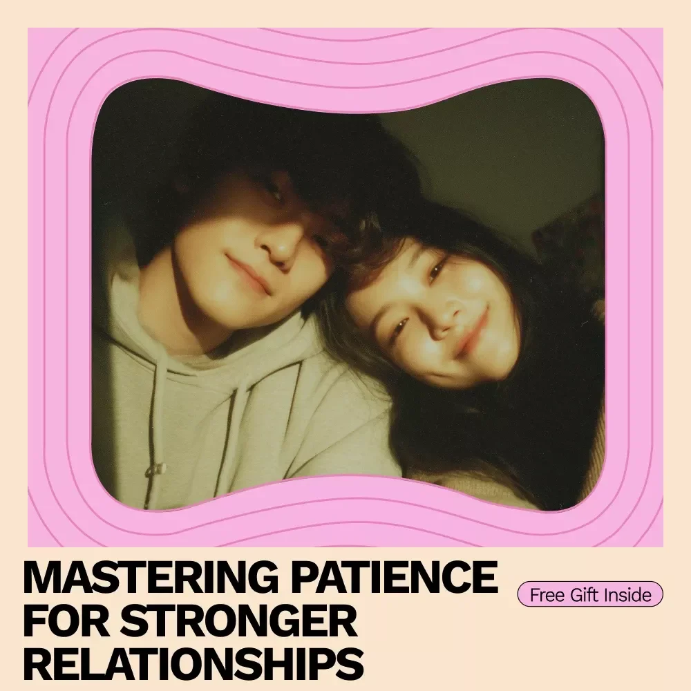 Mastering Patience for Stronger Relationships: A Practical Guide to Building Lasting Love and Connection