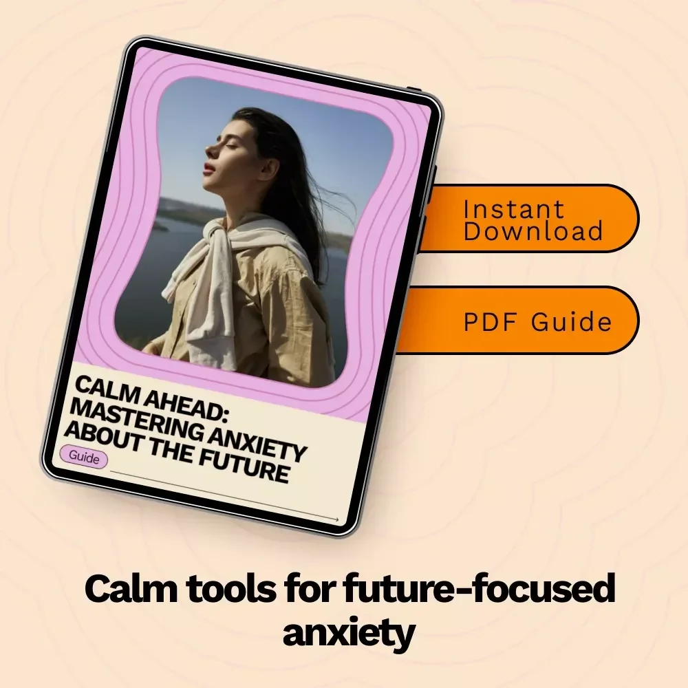 Calm Ahead: Mastering Anxiety About the Future | A Practical Guide on How to Manage Anxiety About the Future with Mindfulness, Planning & Resilience