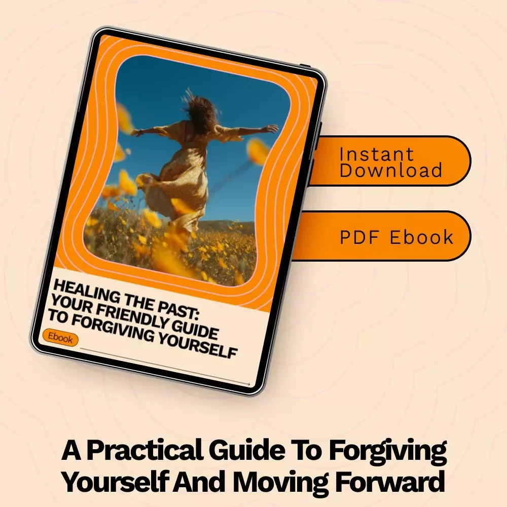 Healing the Past: Your Friendly Guide to Forgiving Yourself – Self-Forgiveness eBook | how to forgive yourself for past failures | Personal Growth & Emotional Healing Download