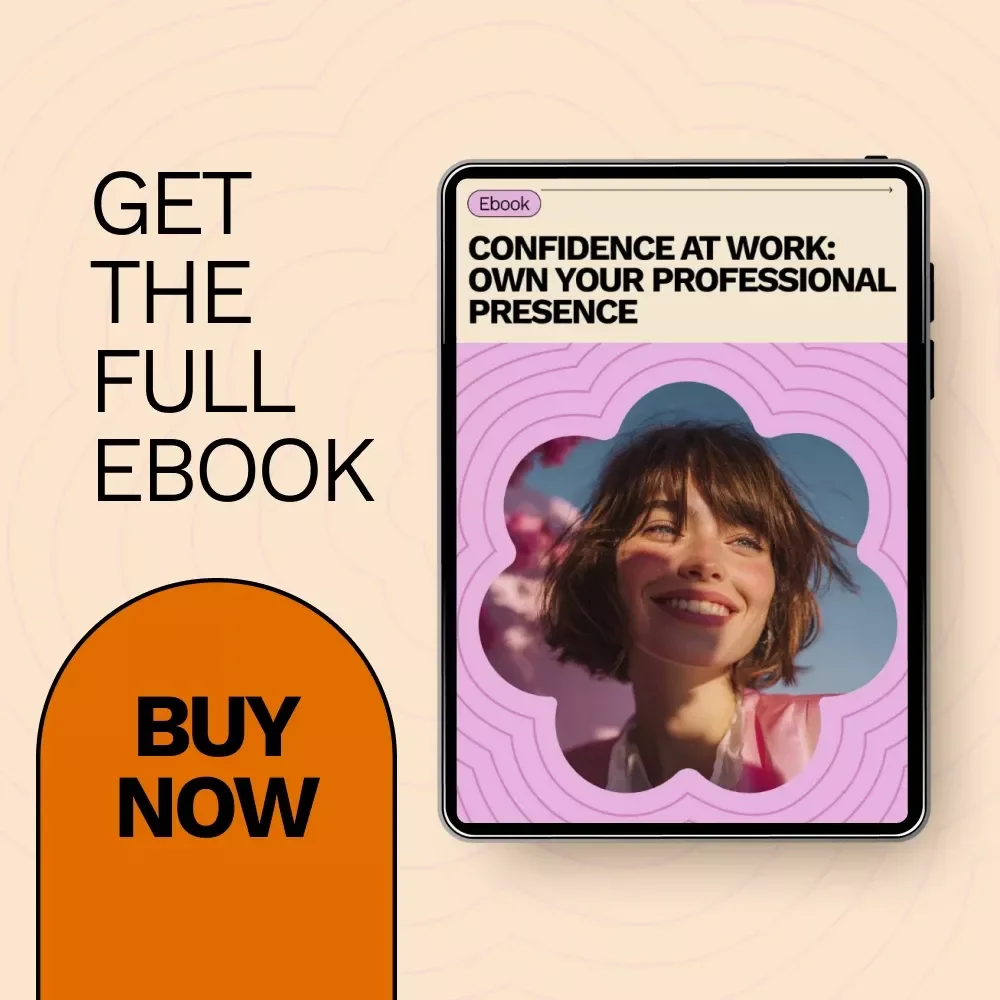 Confidence at Work: Own Your Professional Presence – A Practical Ebook Guide on How to Build Confidence at Work for Career Growth & Communication