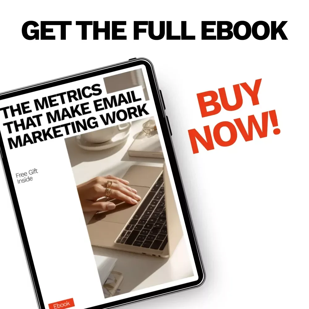 The Metrics That Make Email Marketing Work: Essential Email Marketing Metrics You Should Know for Boosting Engagement, Conversions, and ROI – eBook Guide