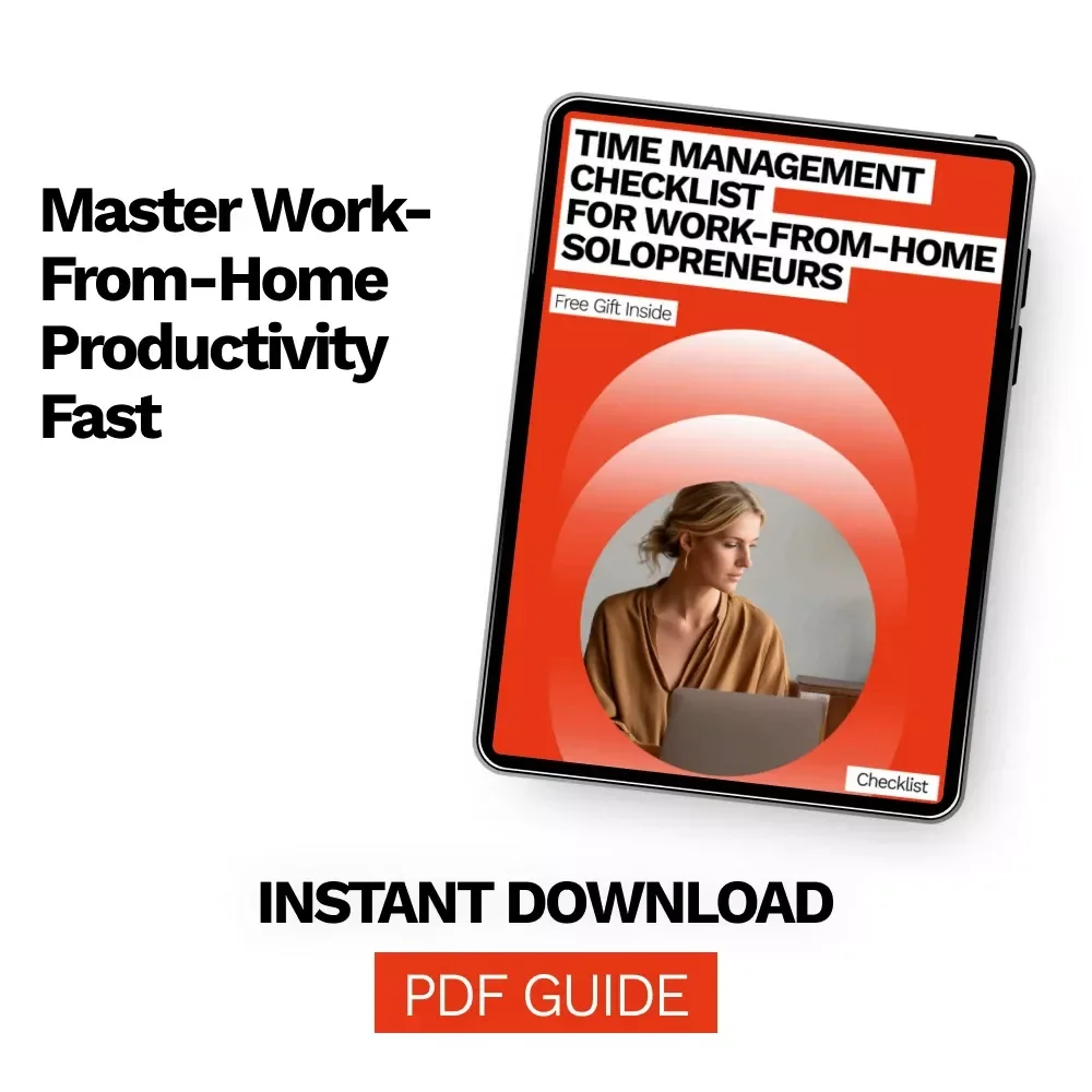 Time Management Checklist for Work-From-Home Solopreneurs – Essential Digital Guide with Proven Time Management Tips for Work From Home Solopreneurs