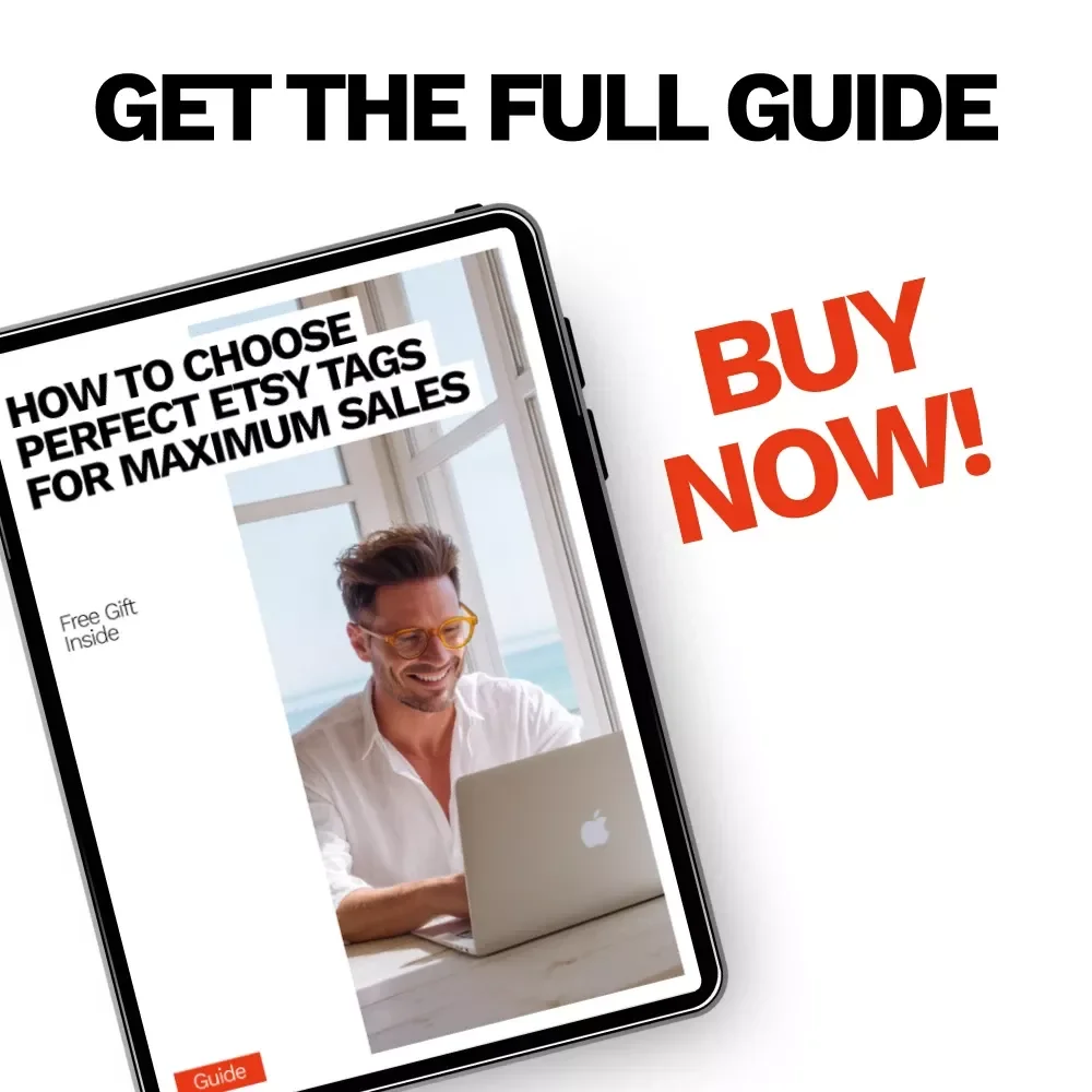 How to Choose Perfect Etsy Tags for Maximum Sales – Ultimate Guide on Etsy Tags How to Choose Them for Boosting Visibility & Sales