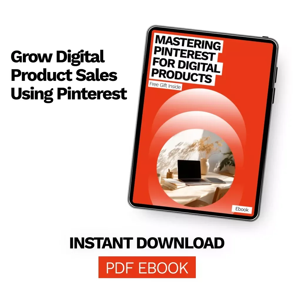 Mastering Pinterest for Digital Products: The Ultimate Pinterest Strategy for Digital Products eBook for Boosting Traffic, Conversions, and Sales