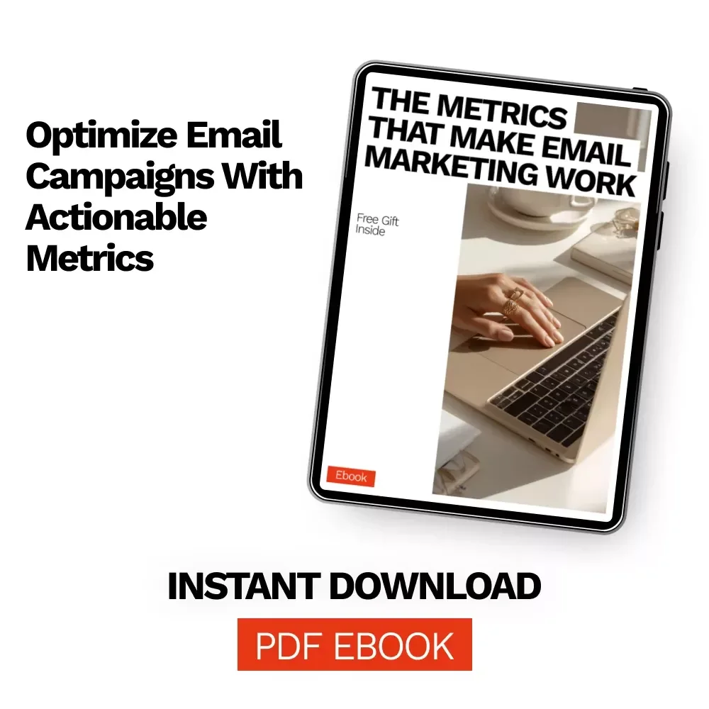 The Metrics That Make Email Marketing Work: Essential Email Marketing Metrics You Should Know for Boosting Engagement, Conversions, and ROI – eBook Guide