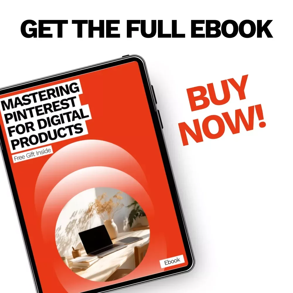 Mastering Pinterest for Digital Products: The Ultimate Pinterest Strategy for Digital Products eBook for Boosting Traffic, Conversions, and Sales