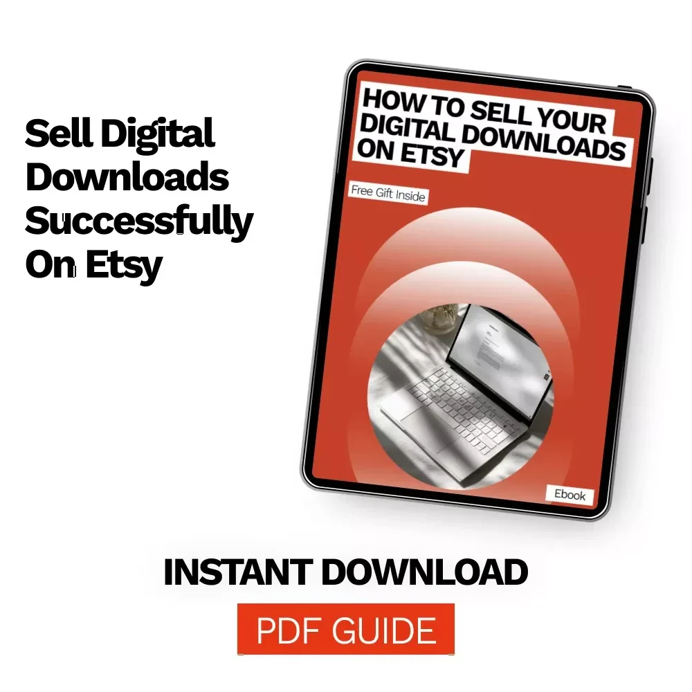 How to Sell Your Digital Downloads on Etsy – Complete eBook Guide to Selling Digital Downloads on Etsy, Boost Etsy Sales, Etsy Digital Product Success