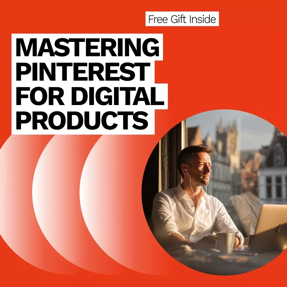 Mastering Pinterest for Digital Products: The Ultimate Pinterest Strategy for Digital Products eBook for Boosting Traffic, Conversions, and Sales