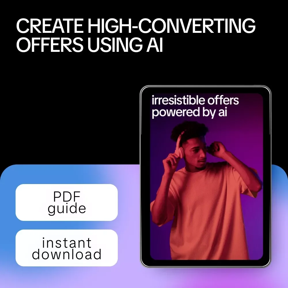 Irresistible Offers Powered by AI | Smart Guide to AI for Crafting Irresistible Offers, High-Converting Prompts & Scalable Sales Systems