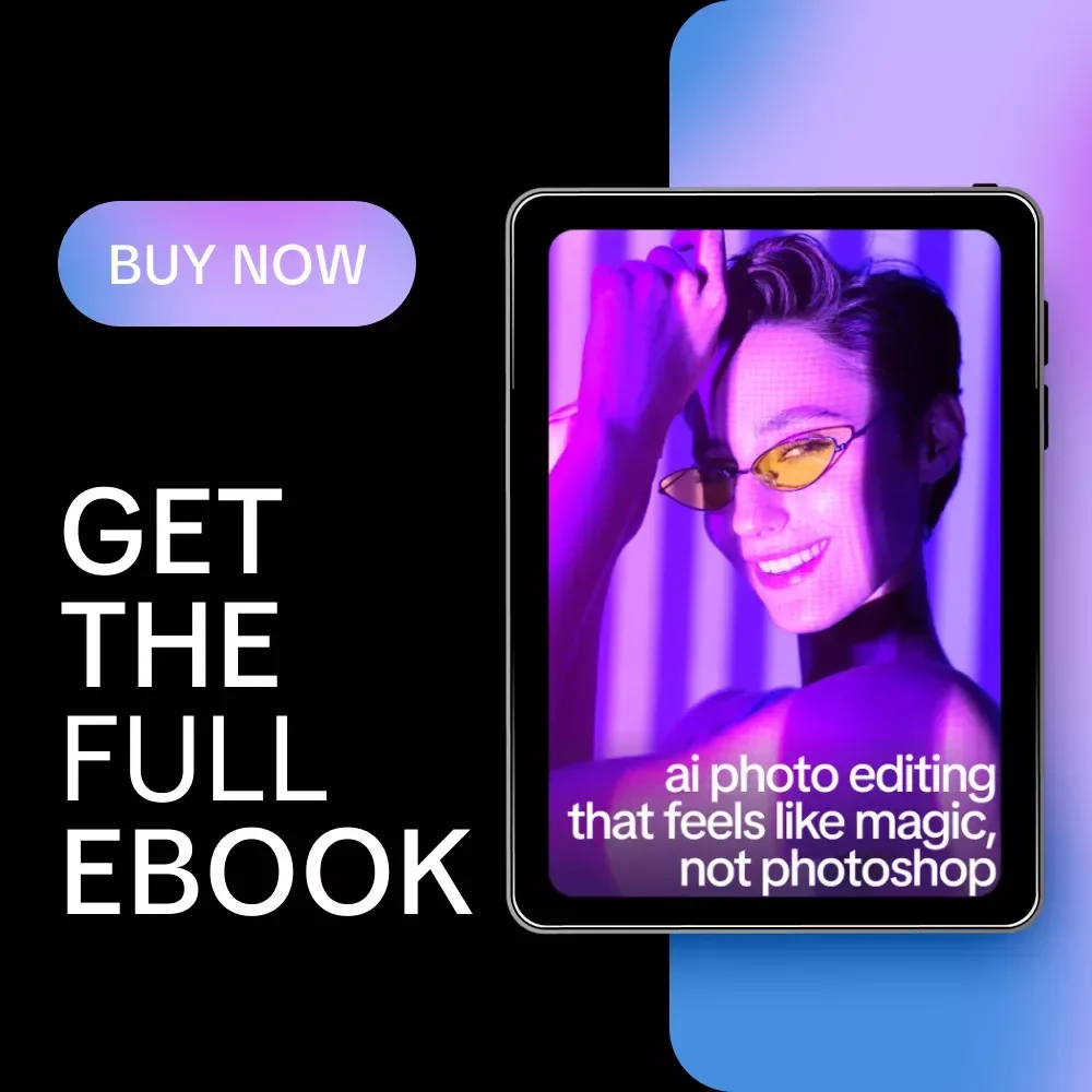 AI Photo Editing That Feels Like Magic, Not Photoshop – Master AI for Photo Editing Like Photoshop eBook