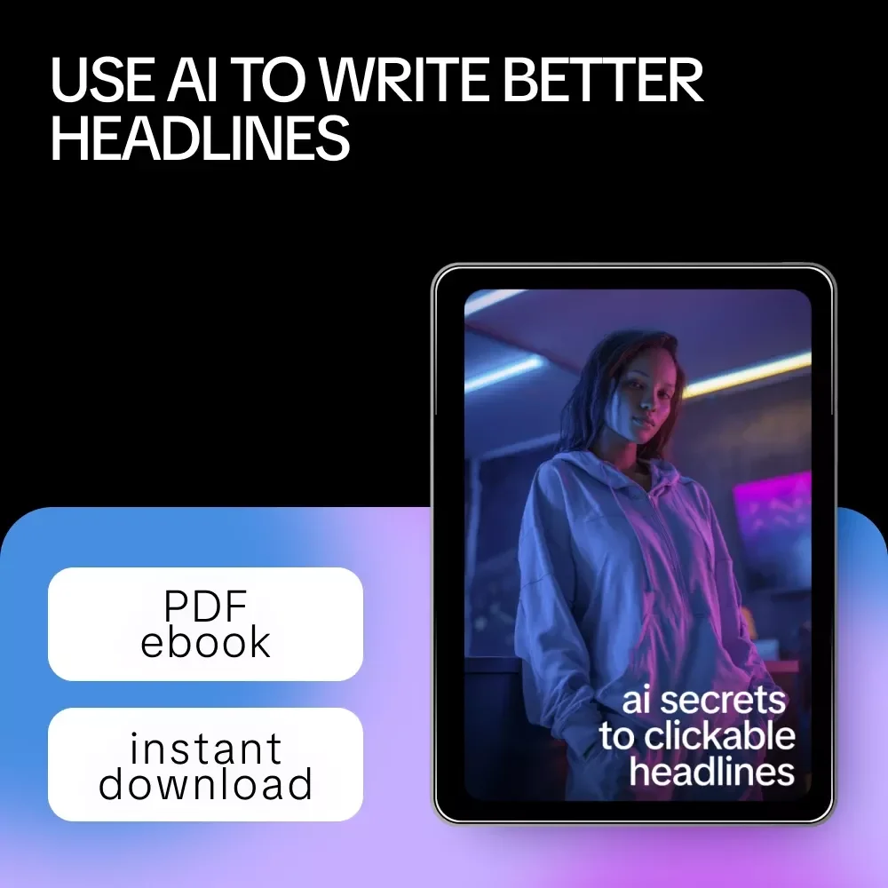 AI Secrets to Clickable Headlines – Ebook Guide on How to Get AI to Write Catchy Headlines, Copywriting Prompts & Headline Psychology