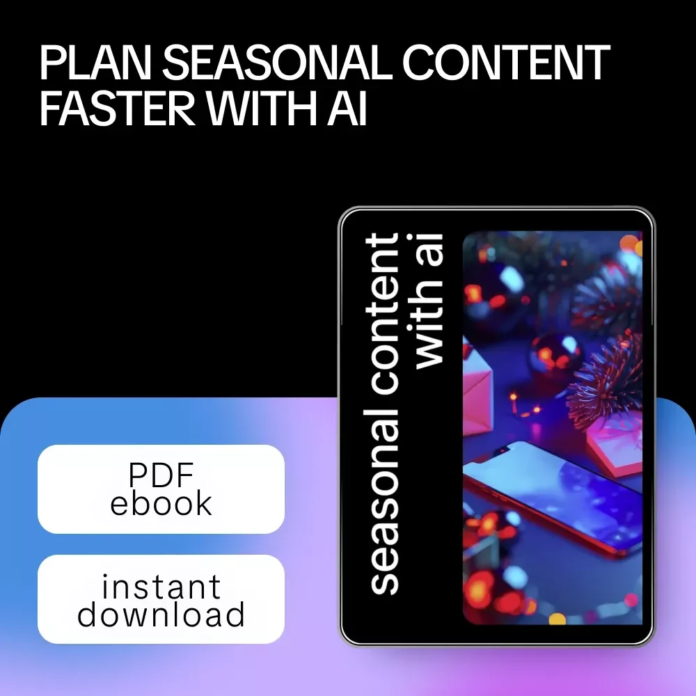 Seasonal Content With AI – eBook for Smart Planning & ai for seasonal content ideas, Content Calendars & Prompt Frameworks