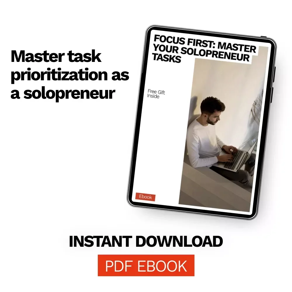 Focus First: Master Your Solopreneur Tasks – Smart Productivity eBook for How to Prioritize Tasks as a Solopreneur, Stay Focused & Get More Done