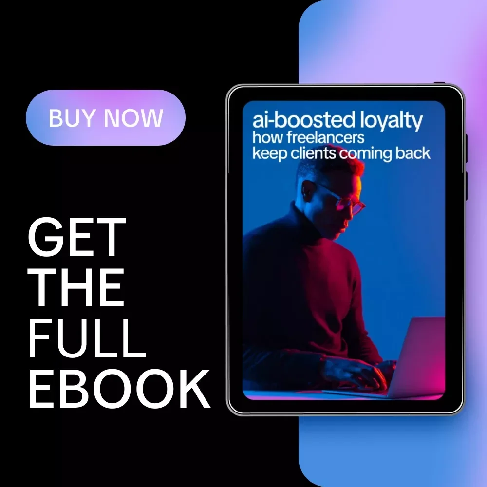 AI-Boosted Loyalty: How Freelancers Keep Clients Coming Back – Freelance Client Retention eBook, Digital Download, AI to Increase Client Retention and Repeats, Freelancer Success Guide